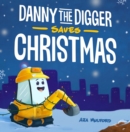 Image for Danny The Digger Saves Christmas : A Construction Site Holiday Story for Kids