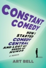 Image for Constant Comedy : How I Started Comedy Central and Lost My Sense of Humor