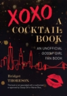 Image for XOXO, A Cocktail Book: An Unofficial Gossip Girl Fan Book