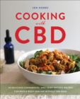 Image for Cooking With CBD: 50 Delicious Cannabidiol- And Hemp-Infused Recipes for Whole Body Healing Without the High