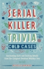 Image for Serial killer trivia: cold cases : fascinating facts and chilling details from the creepiest unsolved murders ever