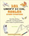Image for 101 Unofficial Roblox Story Starters: Get Kids Writing With Fun and Imaginative Video Game-Inspired Prompts