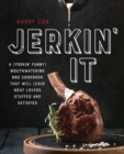 Image for Jerkin&#39; it: a (forkin&#39; funny) and mouthwatering BBQ cookbook that will leave meat lovers stuffed and satisfied