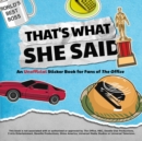 Image for That&#39;s What She Said : An Unofficial Sticker Book for Fans of The Office