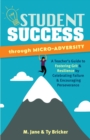 Image for Student Success Through Micro-Adversity: A Teacher&#39;s Guide to Fostering Grit and Resilience by Celebrating Failure and Encouraging Perseverance