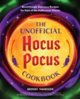 Image for The unofficial Hocus Pocus cookbook  : 50 bewitchingly delicious recipes for fans of the Halloween classic