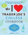 Image for The I love Trader Joe's college cookbook  : 180 quick and easy recipes for busy (and broke) college students