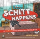 Image for Schitt Happens : An Unofficial Coloring Book for Fans of Schitt&#39;s Creek