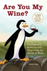 Image for Are You My Wine? : A Children&#39;s Book Parody for Adults Exploring the World of Wine