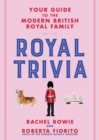 Image for Royal trivia  : your guide to the modern British royal family