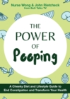 Image for The power of pooping  : a cheeky diet and lifestyle guide to end constipation and transform your health
