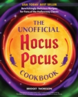 Image for The Unofficial Hocus Pocus Cookbook: 50 Bewitchingly Delicious Recipes for Fans of the Halloween Classic