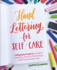 Image for Hand Lettering For Self-care: 52 Calligraphy Projects to Inspire Creativity, Practice Mindfulness, and Promote Self-Love