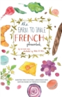Image for The farm to table French phrasebook  : master the culture, language and savoir faire of French cuisine