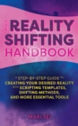 Image for The reality shifting handbook  : a step-by-step guide to creating your desired reality with scripting templates, shifting methods, and more essential tools