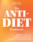 Image for Anti-Diet Workbook: Break the Diet Cycle, Practice Intuitive Eating, and Live with Total Food Freedom