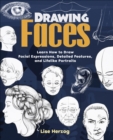 Image for Drawing Faces: Learn How to Draw Facial Expressions, Detailed Features, and Lifelike Portraits