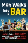 Image for Man Walks Into a Bar: Over 5,000 of the Most Hilarious Jokes, Funniest Insults and Gut-Busting One-Liners