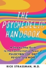 Image for The psychedelic handbook  : a step-by-step guide to the transformative power of psilocybin, LSD, DMT, Peyote, and more
