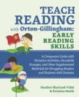 Image for Teach reading with Orton-Gillingham  : a companion guide with dictation activities, decodable passages, and other supplemental materials for struggling readers and students with dyslexia: Early readin