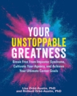Image for Your unstoppable greatness  : break free from impostor syndrome, cultivate your agency, and achieve your ultimate career goals