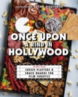 Image for Once upon a rind in Hollywood  : 50 movie-themed cheese platters and snack boards for film fanatics