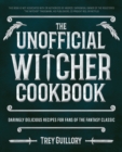 Image for The unofficial Witcher cookbook  : daringly delicious recipes for fans of the fantasy classic