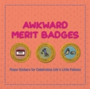 Image for Awkward Merit Badges : Funny Stickers for Celebrating Life&#39;s Little Failures