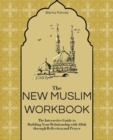 Image for The new Muslim workbook  : the interactive guide to building your relationship with Allah through reflection and prayer