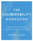 Image for Vulnerability Workbook: Embrace Fear, Set Boundaries, and Find the Courage to Live Greatly