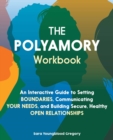 Image for Polyamory Workbook: An Interactive Guide to Setting Boundaries, Communicating Your Needs, and Building Secure, Healthy Open Relationships