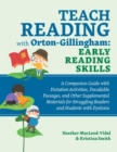 Image for Teach Reading With Orton-Gillingham: Early Reading Skills: A Companion Guide With Dictation Activities, Decodable Passages, and Other Supplemental Materials for Struggling Readers and Students With Dyslexia