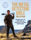 Image for The Metal Detecting Bible, 2nd Edition : Even More Helpful Tips, Expert Tricks, and Insider Secrets for Finding Hidden Treasures (Fully Updated with the Newest Detecting Technology)