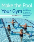 Image for Make the pool your gym  : no-impact water workouts for getting fit, building strength, and rehabbing