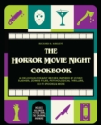 Image for Horror Movie Night Cookbook: 60 Deliciously Deadly Recipes Inspired by Iconic Slashers, Zombie Films, Psychological Thrillers, Sci-Fi Spooks, and More (Includes Halloween, Psycho, Jaws, The Conjuring, and More)