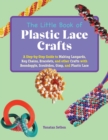 Image for The Little Book Of Plastic Lace Crafts: A Step-by-Step Guide to Making Lanyards, Key Chains, Bracelets, and Other Crafts with Boondoggle, Scoubidou, Gimp, and Plastic Lace