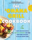 Image for The &#39;ohana Grill Cookbook : Easy and Delicious Hawai&#39;i-Inspired Recipes from BBQ Chicken to Kalbi Short Ribs