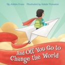 Image for And Off You Go to Change the World