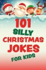 Image for 101 Silly Christmas Jokes For Kids