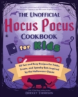 Image for Unofficial Hocus Pocus Cookbook for Kids: 50 Fun and Easy Recipes for Tricks, Treats, and Spooky Eats Inspired by the Halloween Classic