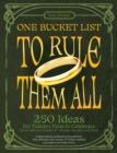Image for One Bucket List to Rule Them All: 250 Ideas for Tolkien Fans to Celebrate Their Favorite Books, TV Shows, Movies, and More
