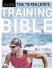 Image for The Triathlete&#39;s Training Bible : The World&#39;s Most Comprehensive Training Guide, 5th Edition