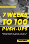 Image for 7 weeks to 100 push-ups  : strengthen and sculpt your arms, abs, chest, back and glutes by training to do 100 consecutive push-ups