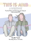 Image for This Is Adhd: A Workbook : Practical Advice and Interactive Journaling for Understanding ADHD