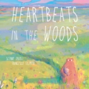 Image for Heartbeats In The Woods : A Children&#39;s Book about Hugs, Family, and Friendship