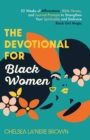 Image for Devotional for Black Women: 52 Weeks of Affirmations, Bible Verses, and Journal Prompts to Strengthen Your Spirituality and Embrace Black Girl Magic