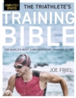 Image for Triathlete&#39;s Training Bible: The World&#39;s Most Comprehensive Training Guide, 5th Edition