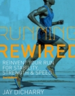 Image for Running Rewired : Reinvent Your Run for Stability, Strength, and Speed, 2nd Edition (Revised)