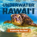 Image for Underwater Hawai&#39;i: Exploring The Reef : A Children&#39;s Picture Book about Hawai&#39;i