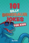Image for 101 Silly Dinosaur Jokes For Kids